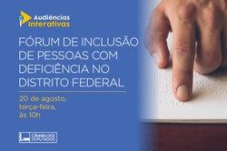 Audiência Pública apresentará o Fórum de Inclusão das Pessoas com Deficiência no Distrito Federal