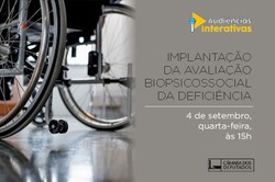 Audiência Pública debaterá a implantação da avaliação biopsicossocial da deficiência