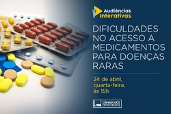 Audiência Pública tratará das dificuldades de acesso a medicamentos para doenças raras