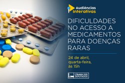 Audiência Pública tratará das dificuldades de acesso a medicamentos para doenças raras