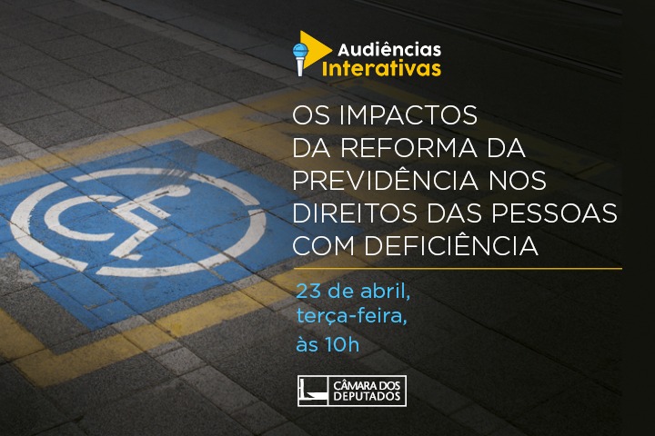 Audiência Pública debaterá os impactos da reforma da previdência nos direitos das pessoas com deficiência
