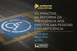 Audiência Pública debaterá os impactos da reforma da previdência nos direitos das pessoas com deficiência