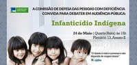 Direito à vida de crianças indígenas é tema de debate nesta quarta na CPD.