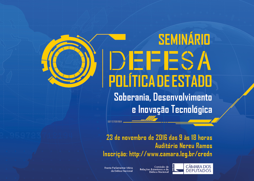 Seminário "DEFESA: Política de Estado - Soberania, Desenvolvimento e Inovação Tecnológica"