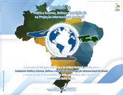Seminário Política Externa, Defesa e Inteligência na projeção internacional do Brasil