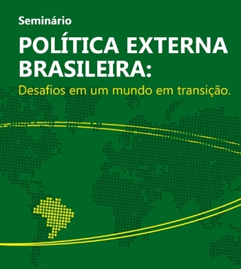 Seminário vai discutir ‘Desafios da Política Externa Brasileira’