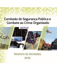 Comissão de Segurança Publica e Combate ao Crime Organizado publica seu Relatório Final de Atividades - 2018