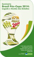 Comissão de Turismo e Desporto vai realizar Seminário para debater legado e gestão dos estádios após a Copa