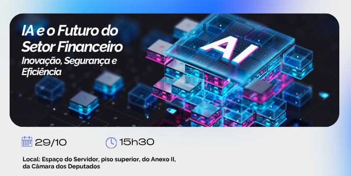 Comissão Especial Debate IA e o Futuro do Setor Financeiro