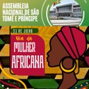 ASSEMBLEIA NACIONAL DESEJA A TODAS AS MULHERES DO CONTINENTE MÃE, EM PARTICULAR AS SANTOMENSES UM FELIZ 31 de JULHO, DIA DA MULHER AFRICANA. 